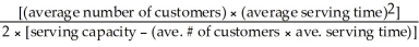 For a fast-food restaurant the average waiting time might be formulated as which of the following equations? A)    B) [(average number of customers) × (average serving time) ]/capacity C)    D)    E) [(average number of employees) × (average serving time) ]/serving time