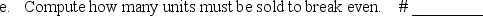 Gilley, Inc., sells a single product. The company's most recent income statement is given below.    Required:    b. If sales are doubled to $240,000,    c. If sales are doubled to $240,000,        f. Compute how many units must be sold   