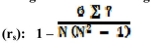 What value below is missing from the following definition of Spearman's rank-order   correlation coefficient (r)  A)    B)    C)    D)    