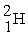 Complete the following fusion reaction:   +   A)    B)    +   C)    +   D)  3   + 2   E)  5   + 2  
