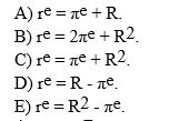 The expected real interest rate (r<sup>e</sup>) in terms of the nominal interest rate (R) and the expected inflation rate (π<sup>e</sup>) is given by