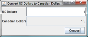 Write a program that converts US dollars into Canadian dollars, as shown in the following figure. The program let the user enter an amount in US dollars and display it equivalent value in Canadian dollars when clicking the Convert button. One dollar is 1.5 Canadian dollars.    