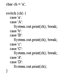 What is the printout of the following switch statement?   A)  ab B)  a C)  aa D)  abc E)  abcd 