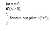 Analyze the following code.   A)  The value of variable x is always printed. B)  The symbol x is always printed twice. C)  The symbol x is always printed. D)  Nothing is printed because x > 0 is false. 