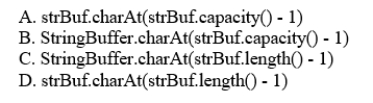 _________ returns the last character in a StringBuffer variable named strBuf?