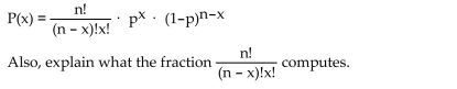 Provide an appropriate response. Identify each of the variables in the Binomial Probability Formula.