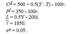 A classical economy is described by the following equations: Government spending and taxes are equal where T = G = 200.The nominal money supply M = 3560. (a)What are the equilibrium values of the real interest rate,the price level,consumption,and investment? (b)Suppose an economic shock increases desired investment by 10,so it is now Id = 360 - 100r.How does this affect the equilibrium values of the real interest rate,the price level,consumption,and investment? (c)Returning to the initial situation in part (a),suppose an economic shock increases desired consumption by 10,so it is now Cd = 510 + 0.5 (Y - T)- 100r.How does this affect the equilibrium values of the real interest rate,the price level,consumption,and investment?