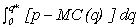 <strong>Short-run producer surplus can be caluculated by integration as (where q* is the firm's profit maximizing output level and MC(q)is its marginal cost function)</strong> A) . B) . C) . D) .