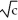 Match the following. -Column 1:   ± 3   Column 2: Control limits for a c-chart