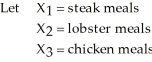 A cruise line is planning its menu for the next trip. Vacationers like eating steak, lobster, and chicken. The cruise line has decided to plan for at least half of all booked passengers to have a steak dinner, for at least a quarter of all passengers to have lobster, and the rest to have chicken. Steak dinners cost the company $8, lobsters cost $15, and chicken costs the line $4. On the next cruise, there are 400 passengers booked. In addition, the cruise line has decided to plan for an additional 25% more meals than bookings. Formulate the appropriate linear program.  