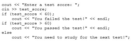 What will the following segment of code output?   A) You failed the test! B) You passed the test! C) You failed the test! You passed the test! D) You failed the test! You did poorly on the test! E) None of the above