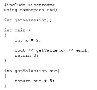 What is the output of the following program?   A) 5 B) 2 C) 7 D)  getValue(x)  