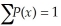 One of the required properties of a probability distribution function for a discrete random variable X is that    .