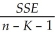 In a multiple regression model with K independent variables on n observations,the standard error of the estimate is    =    .