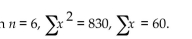 <strong>Calculate the standard deviation of a sample for which </strong> A) 46.00 B) 6.19 C) 164.00 D) 6.78