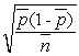 The formula for finding the standard deviation for a p-chart using a variable sample size is ________. A) s =   B) s =   C) s =   D) s =  