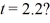 The position of an object as a function of time is given by x =bt<sup>2</sup> - ct, where b = 2.0 m/s<sup>2</sup> and c = 6.7 m/s, and x and t are in SI units. What is the instantaneous velocity of the object when   A)  1.7 m/s B)  2.1 m/s C)  2.3 m/s D)  2.7 m/s