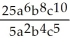 Simplify:   A)  20a<sup>4</sup>b<sup>4</sup>c<sup>5</sup> B)  5a<sup>4</sup>b<sup>4</sup>c<sup>5</sup> C)  5a<sup>3</sup>b<sup>2</sup>c<sup>2</sup> D)  20a<sup>3</sup>b<sup>2</sup>c<sup>2</sup> E)  55a<sup>4</sup>b<sup>4</sup>c<sup>5</sup>