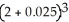 Simplify:   A)  8.000015625 B)  8 C)  8.304 D)  11.39 E)  91.125