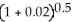 PMT = 500, i = 0.04 ÷ 2 = 0.02, n = 15.5 × 4 = 62, c =   = 0.5 p =   - 1 = 0.0099505 FV<sub>g</sub> = 500.00   = 500.00(85.18052518) = 42 590.30