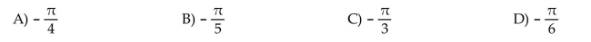 Convert the degree measure to radians. Leave answer as a multiple of -45°