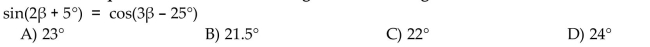 Find a solution for the equation. Assume that all angles are acute angles.