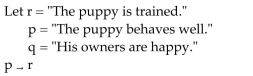 <strong>Write the compound statement in words. </strong> A) The puppy behaves well or the puppy is trained. B) If the puppy is trained then the puppy behaves well. C) The puppy does not behave well or the puppy is not trained. D) If the puppy behaves well then the puppy is trained.