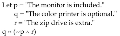 <strong>Write the compound statement in words. </strong> A) If the color printer is optional, then the monitor is not included and the zip drive is extra. B) The color printer is not optional if and only if the monitor is not included and the zip drive is extra. C) If the color printer is not optional, then the monitor is not included and the zip drive is extra. D) The color printer is optional if and only if the monitor is not included and the zip drive is extra.