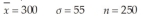Construct a 95% confidence interval estimate for the population mean given the following values:   A)  (295.54, 304.56)  B)  (297.42, 302.58)  C)  (296.52, 303.48)  D)  (293.18, 306.82) 
