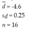 You are given the following results of a paired-difference test:   Construct a 90% confidence interval estimate for the paired difference in mean values. A)  -2.86 ------- -2.53 B)  -5.72 ------- -5.18 C)  -3.81 ------- -3.71 D)  -4.71 ------- -4.49