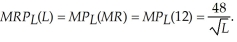 One Guy's marginal revenue of the product of labor is:   To maximize profits, One Guy's must equate the marginal revenue of the product of labor to the wage rate. This is:   Thus, One Guy's optimal employment of labor is 64 units. If the minimum wage is raised to $8, the optimal level of employment becomes   That is, One Guy's optimal employment of labor falls to 36 units if the minimum wage rises by one third.