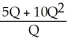 PART (1) a.TFC = 4000 b.AFC =   c.TVC = TC - TFC TVC = 5Q + 10   d.AVC =   =   = 5 + 10Q e.ATC =   =   f.MC = 5 + 20Q PART (2) ATC is minimized where MC is equal to ATc.Equating MC to ATC   = 5 + 20Q 4000 +5Q +   = 5Q + 20   4000 = 10     = 400 Q = 20 ATC is minimized at 20 units of output. Up to 20, ATC falls, while beyond 20 ATC rises. MC should be less than ATC for any quantity less than 20. For example, let Q = 10: MC = 5 + 20(10) = 205 ATC =   = 505 MC is indeed less than ATC for quantities smaller than 20. MC should exceed ATC for any quantity greater than 20. For example, let Q = 25: MC = 5 + 20(25) = 505 ATC =   = 415 MC is indeed greater than ATC for quantities greater than 20.