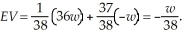 The expected value (EV) of the game is calculated as   The variance of the game is calculated as  