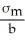 Assume that an investor invests in one risky and one risk free asset. Let σ<sub>m</sub> be the standard deviation of the risky asset and b the proportion of the portfolio invested in the risky asset. The standard deviation of the portfolio is then equal to: A)    B)    C)  (1 - b)    D)  b  