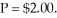 We use the point price elasticity concept. First, we calculate Q at   Q = 6000 - 1,500(2) = 3,000 pounds per day.   =   ∙   = (-1500)   = -1 This indicates a unitary elasticity at this price.