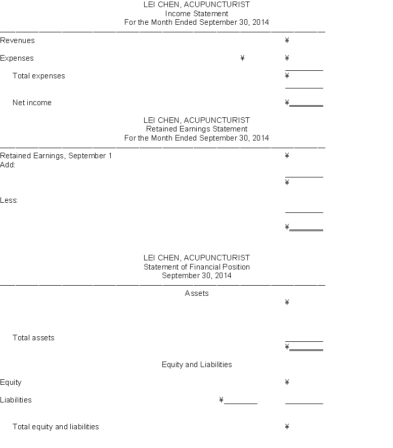 Prepare an income statement, a retained earnings statement, and a statement of financial position for the acupuncture practice of Lei Chen, from the items listed below for the month of September.    