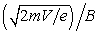 Electrons (mass m, charge -e)  are accelerated from rest through a potential difference V and are then deflected by a magnetic field   that is perpendicular to their velocity. The radius of the resulting electron trajectory is: A)    B)    C)    D)    E)  none of these