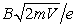 Electrons (mass m, charge -e)  are accelerated from rest through a potential difference V and are then deflected by a magnetic field   that is perpendicular to their velocity. The radius of the resulting electron trajectory is: A)    B)    C)    D)    E)  none of these