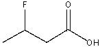 What is the common name for the following compound?   A)  3-fluorobutanoic acid B)  2-fluorobutanoic acid C)  3-fluorobutyric acid D) 2-fluorobutyric acid E)  none of these
