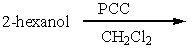 Predict the product for the following reaction.   A)  hexanal B)  hexanoic acid C)  2-hexanone D)  2-chlorohexane E)  1-hexanol
