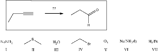 Predict a correct sequence of reactants required to complete the following transformation in which propanal is the only carbon-containing product.   A)  1)  I; 2)  III; 3)  IV; 4)  V; 5)  II B)  1)  VI; 2)  IV; 3)  IV; 4)  VII; 5)  V; 6)  II C)  1)  V; 2)  II D)  1)  I; 2)  IV; 3)  VI; 4)  V; 5)  II E)  none of the above are correct