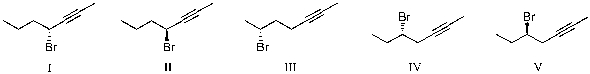 Which of the following is the acceptable structure for (R) -5-bromohept-2-yne?   A)  I B)  II C)  III D)  IV E)  V