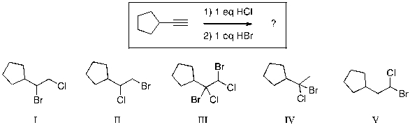 For the reaction shown, select the expected major organic product.   A)  I B)  II C)  III D)  IV E)  V