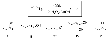 For the reaction shown, which of the compounds below would be the expected major, and final, organic product?   A)  I B)  II C)  III D)  IV E)  V