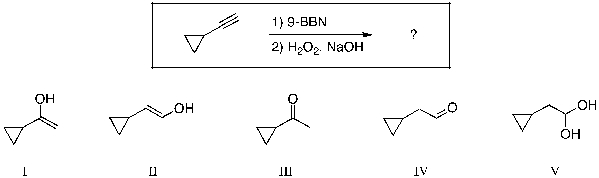 For the reaction shown, which of the compounds listed below would be the expected major, and final, organic product?   A)  I B)  II C)  III D)  IV E)  V