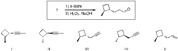For the reaction below, which of the alkynes listed would be expected to produce the product under the conditions shown?   A)  I B)  II C)  III D)  IV E)  V