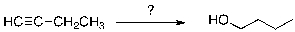 Which sequence of reagents would be expected to accomplish the transformation of 1-butyne shown below?   A)  1)  H<sub>2</sub>O/H<sub>2</sub>SO<sub>4</sub>, HgSO<sub>4</sub> cat.; 2)  H<sub>2</sub>, Pt B)  1)  HBr; 2)  H<sub>2</sub>, Pt; 3)  NaOH C)  1)  H<sub>2</sub>, Lindlar catalyst; 2)  BH<sub>3</sub>•THF; 3)  H<sub>2</sub>O<sub>2</sub>, NaOH D)  1)  HBr, peroxides; 2)  NaOH; 3)  H<sub>2</sub>, Pt E)  1)  O<sub>3</sub> 2)  H<sub>2</sub>O