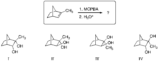 What are the major products for the following reaction sequence?   A)  I and II B)  II and III C)  III and IV D)  I and III E)  II and IV