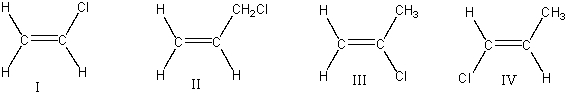 Which one of the following monomers will produce poly(vinyl chloride) ?   A) I B) II C) III D) IV E) none of these