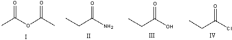Rank the following carboxylic acid derivatives in decreasing order (most to least) of reactivity towards nucleophilic substitution.   A) I>IV>III>II B) II>III>IV>I C) I>III>II>IV D) III>IV>II>I E) IV>I>III>II